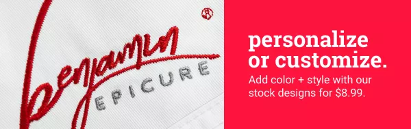 Personalize or customize. Add color + style with our stock designs for $8.99